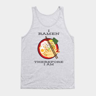 I ramen therefore I am Tank Top